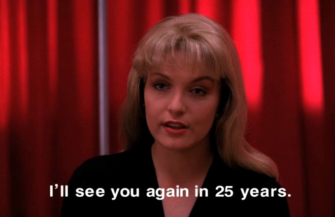 The prophetic words of Laura Palmer.