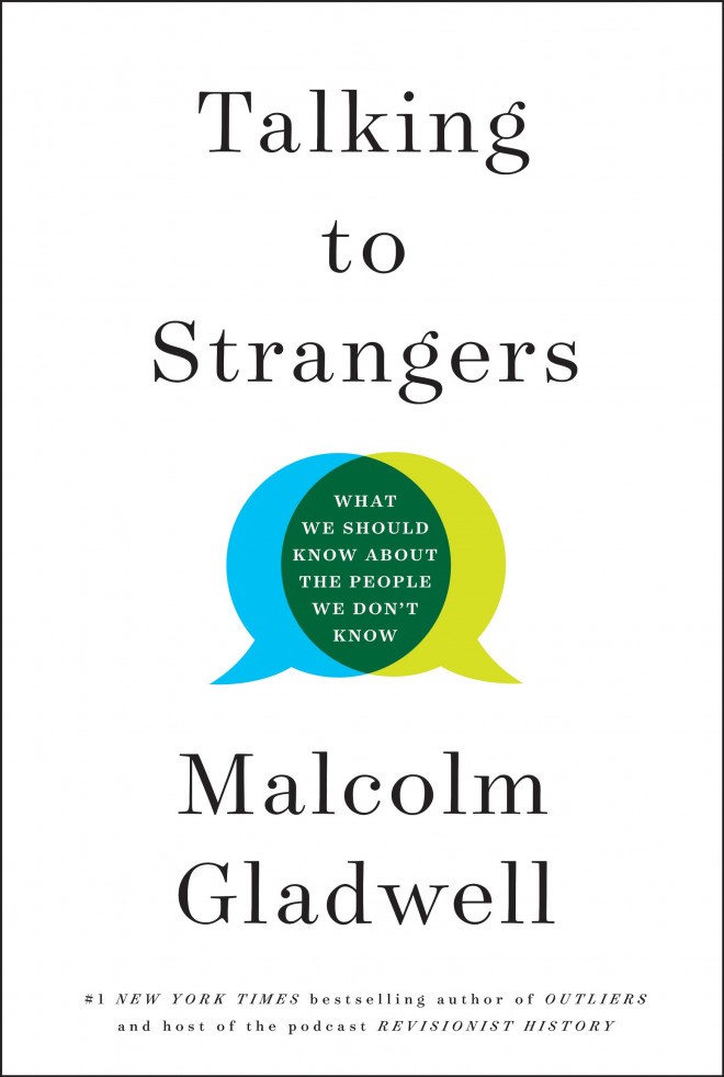Malcom Gladwell, Talking to Strangers: What We Should Know about the People We Don’t Know