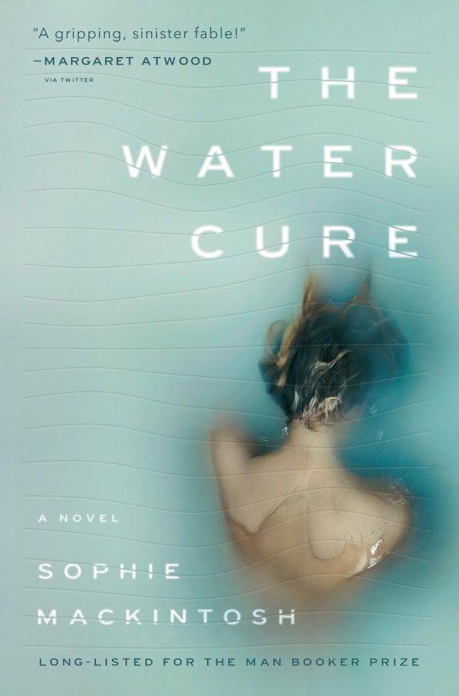 Sophie Mackintosh, The Water Cure: A Novel