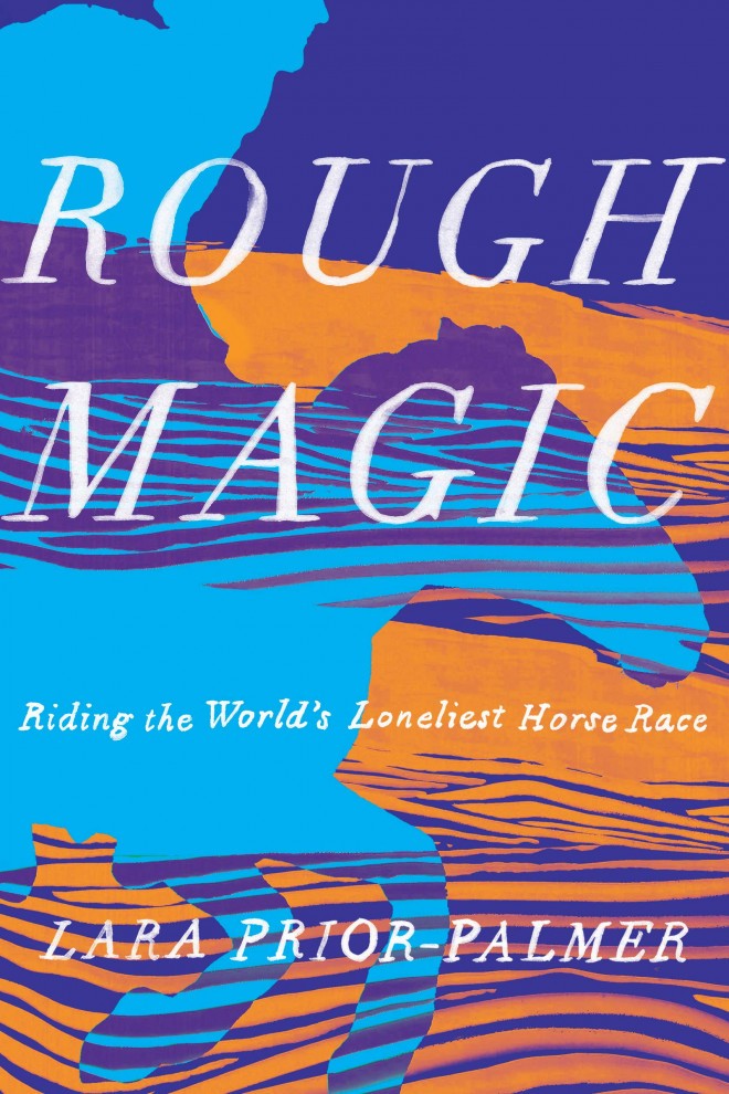 Lara Prior-Palmer, Magia áspera: montando la carrera de caballos más solitaria del mundo