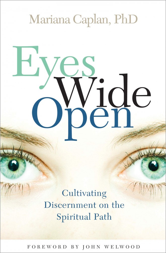 Mariana Caplan, Eyes Wide Open: Cultivating Discernment on the Spiritual Path