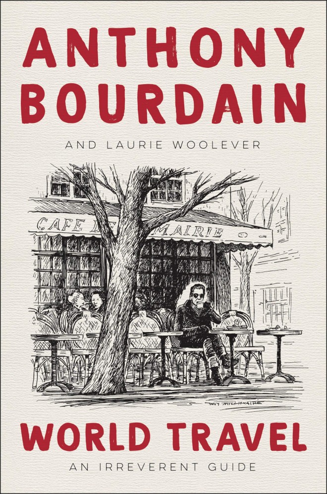 앤서니 부르댕(Anthony Bourdain)과 로리 울레버(Laurie Woolever), 세계 여행: 불손한 가이드