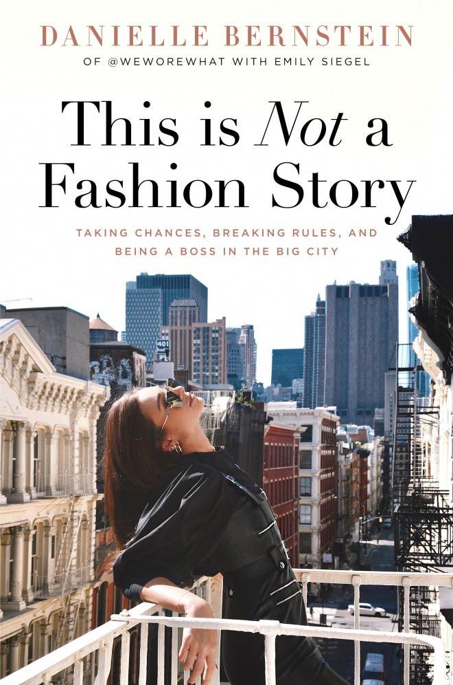 This is Not a Fashion Story (avtorica Danielle Bernstein with Emily Siegel)