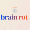 Brain rot